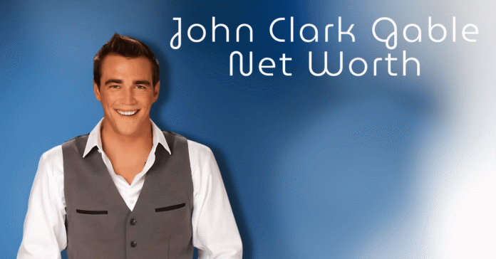 John Clark Gable Net Worth